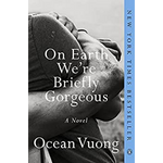 On Earth We’re Briefly Gorgeous Book Cover