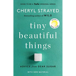 Tiny Beautiful Things Advice on Love and Life From Dear Sugar Book Cover